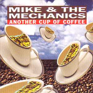 Mike and The Mechanics - Another Cup of Coffee